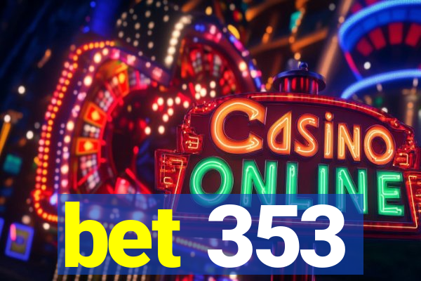 bet 353